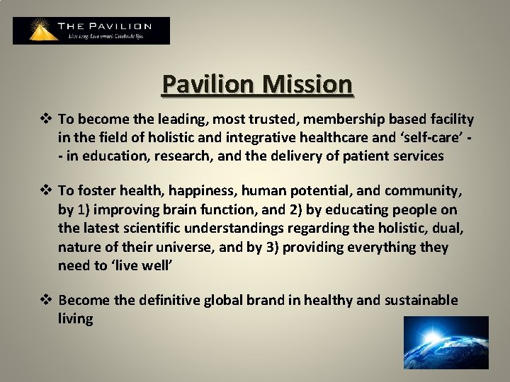 Pavilion Mission v To become the leading, most trusted, membership based facility in the