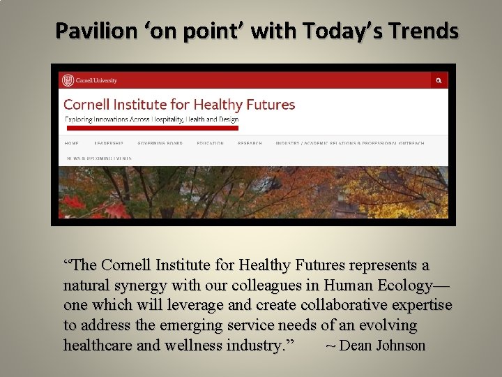 Pavilion ‘on point’ with Today’s Trends “The Cornell Institute for Healthy Futures represents a