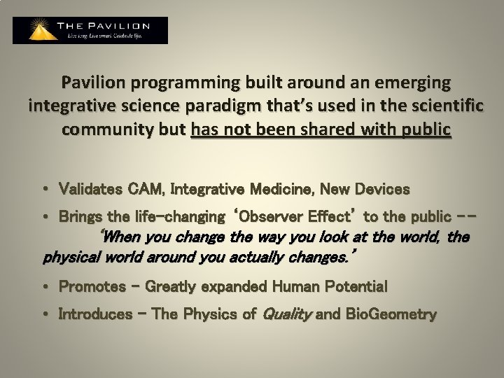Pavilion programming built around an emerging integrative science paradigm that’s used in the scientific