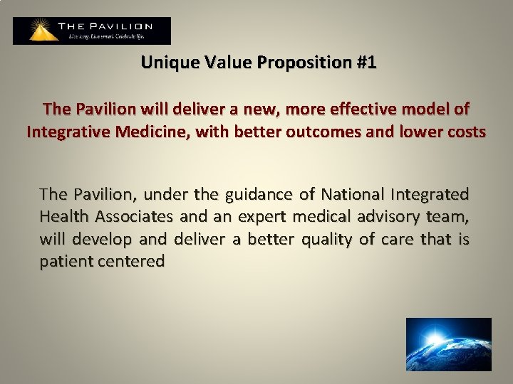  Unique Value Proposition #1 The Pavilion will deliver a new, more effective model