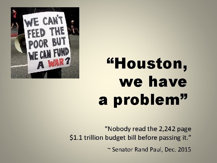 “Houston, we have a problem” “Nobody read the 2, 242 page $1. 1 trillion