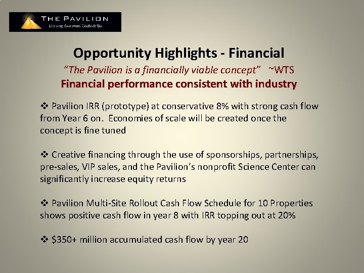 Opportunity Highlights - Financial “The Pavilion is a financially viable concept” ~WTS Financial performance
