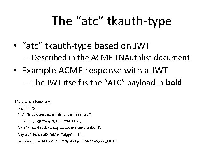 The “atc” tkauth-type • “atc” tkauth-type based on JWT – Described in the ACME