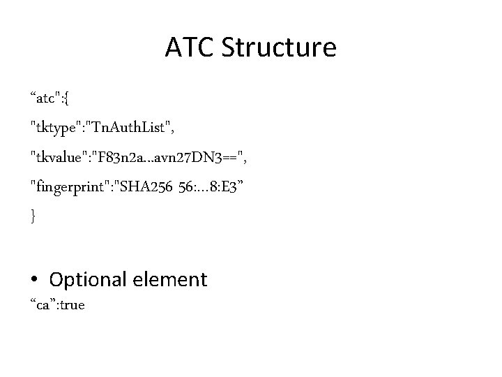 ATC Structure “atc": { "tktype": "Tn. Auth. List", "tkvalue": "F 83 n 2 a.