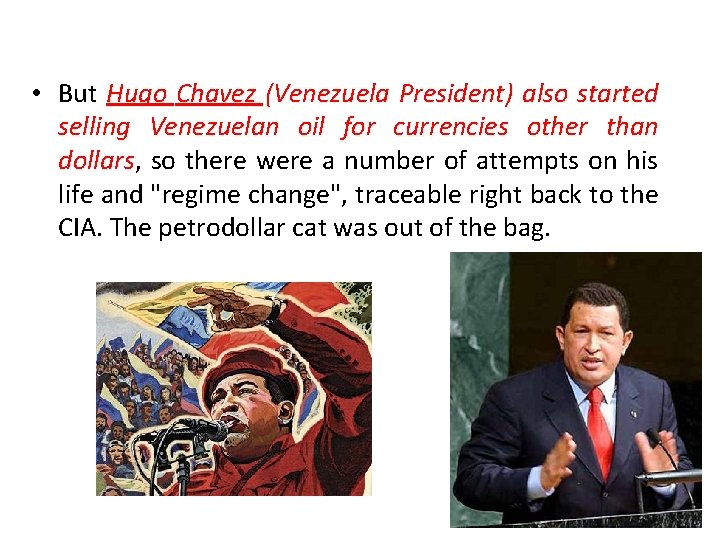 • But Hugo Chavez (Venezuela President) also started selling Venezuelan oil for currencies • But Hugo Chavez (Venezuela President) also started selling Venezuelan oil for currencies