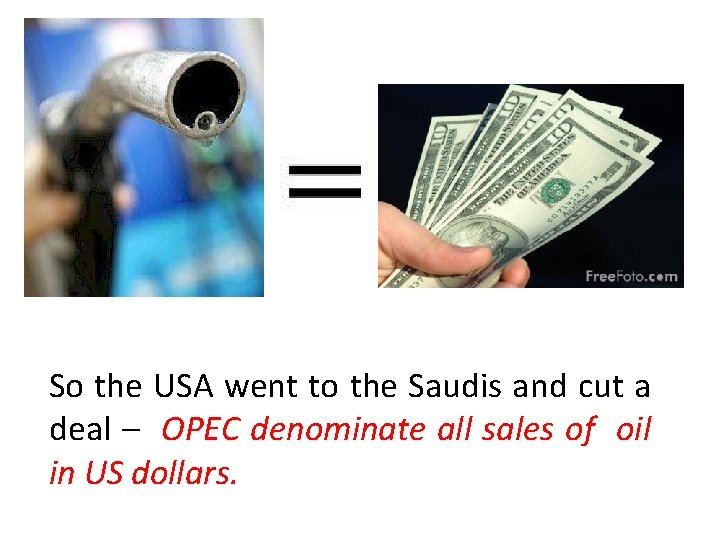 So the USA went to the Saudis and cut a deal – OPEC denominate So the USA went to the Saudis and cut a deal – OPEC denominate