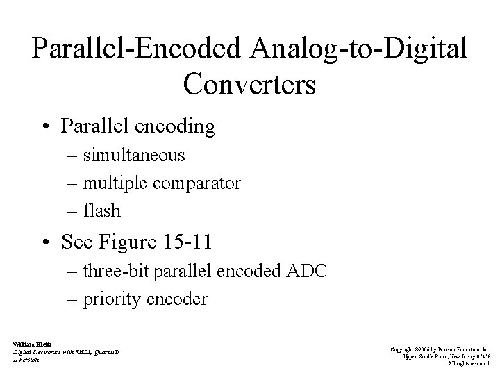 Parallel-Encoded Analog-to-Digital Converters • Parallel encoding – simultaneous – multiple comparator – flash •