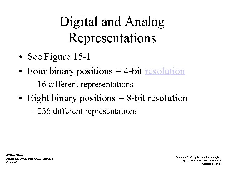 Digital and Analog Representations • See Figure 15 -1 • Four binary positions =