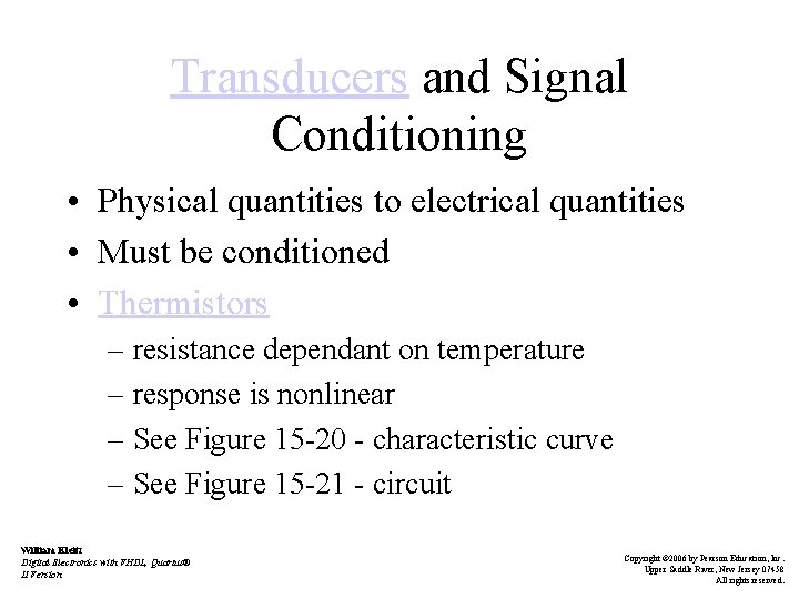 Transducers and Signal Conditioning • Physical quantities to electrical quantities • Must be conditioned