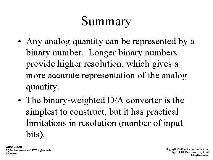 Summary • Any analog quantity can be represented by a binary number. Longer binary