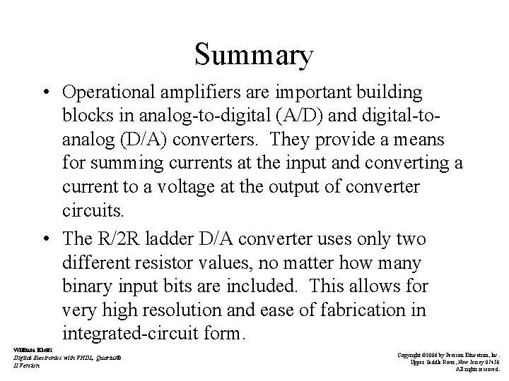 Summary • Operational amplifiers are important building blocks in analog-to-digital (A/D) and digital-toanalog (D/A)