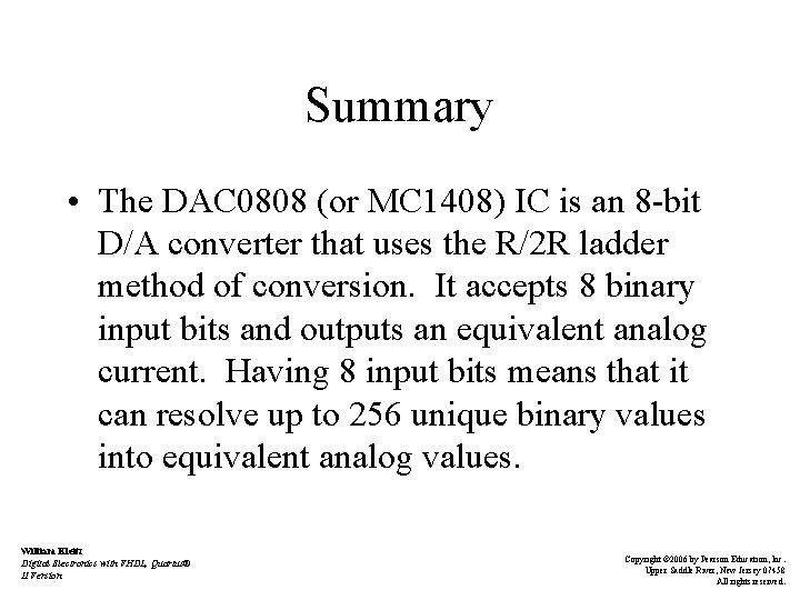 Summary • The DAC 0808 (or MC 1408) IC is an 8 -bit D/A