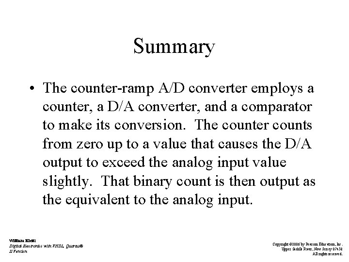 Summary • The counter-ramp A/D converter employs a counter, a D/A converter, and a