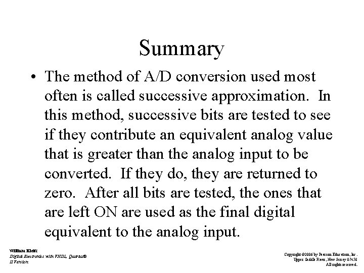 Summary • The method of A/D conversion used most often is called successive approximation.