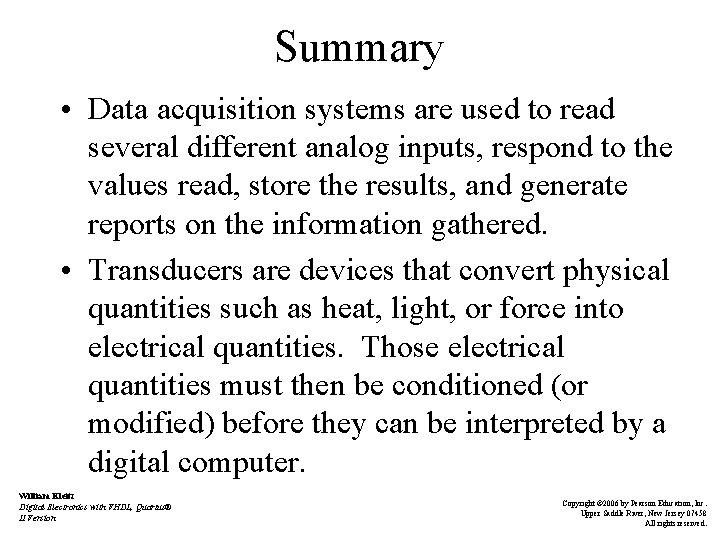 Summary • Data acquisition systems are used to read several different analog inputs, respond