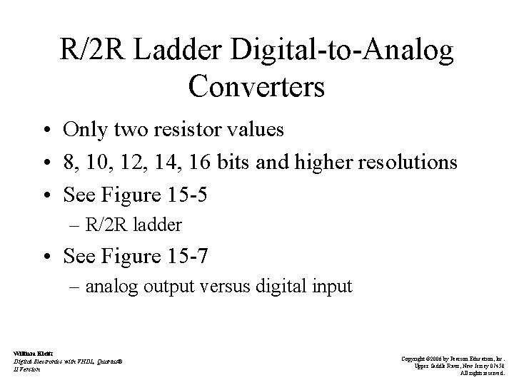 R/2 R Ladder Digital-to-Analog Converters • Only two resistor values • 8, 10, 12,