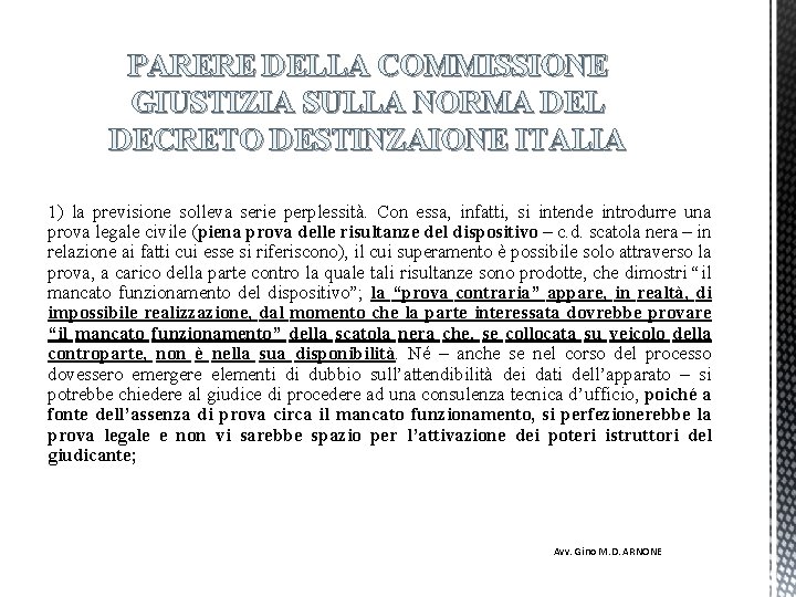 PARERE DELLA COMMISSIONE GIUSTIZIA SULLA NORMA DEL DECRETO DESTINZAIONE ITALIA 1) la previsione solleva