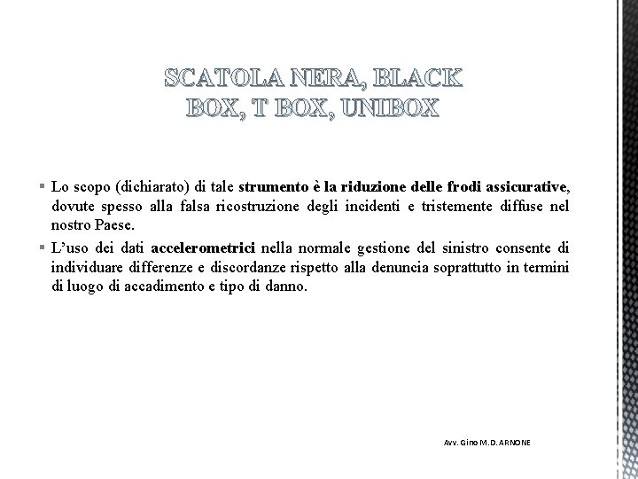 SCATOLA NERA, BLACK BOX, T BOX, UNIBOX § Lo scopo (dichiarato) di tale strumento