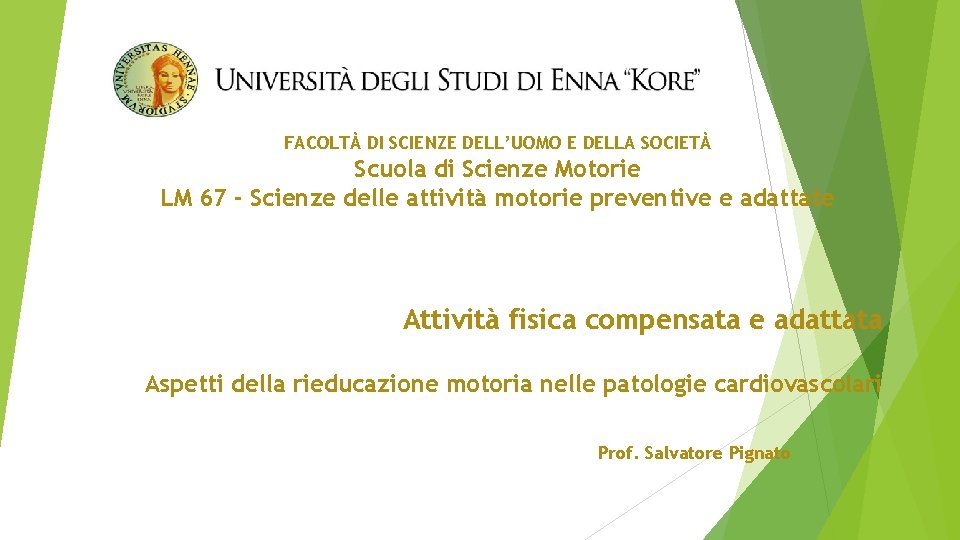 FACOLTÀ DI SCIENZE DELL’UOMO E DELLA SOCIETÀ Scuola di Scienze Motorie LM 67 - FACOLTÀ DI SCIENZE DELL’UOMO E DELLA SOCIETÀ Scuola di Scienze Motorie LM 67 -