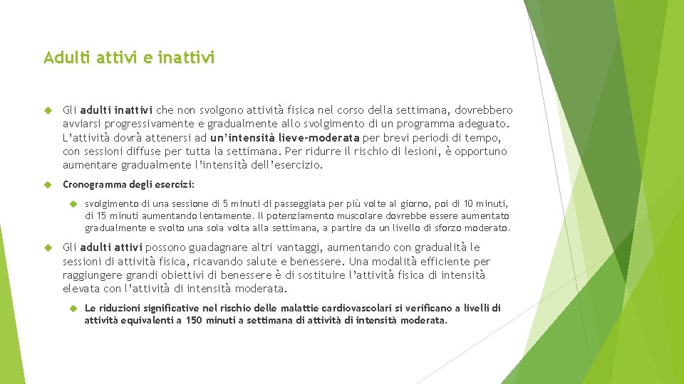 Adulti attivi e inattivi Gli adulti inattivi che non svolgono attività fisica nel corso Adulti attivi e inattivi Gli adulti inattivi che non svolgono attività fisica nel corso