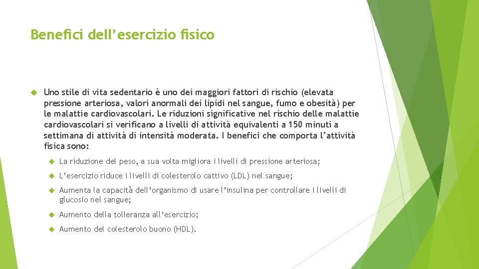 Benefici dell’esercizio fisico Uno stile di vita sedentario è uno dei maggiori fattori di Benefici dell’esercizio fisico Uno stile di vita sedentario è uno dei maggiori fattori di