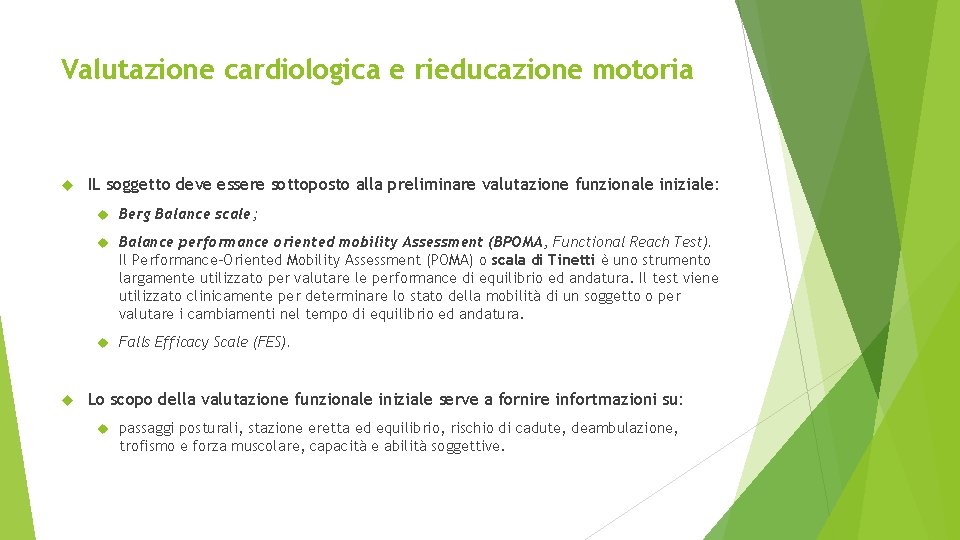 Valutazione cardiologica e rieducazione motoria IL soggetto deve essere sottoposto alla preliminare valutazione funzionale Valutazione cardiologica e rieducazione motoria IL soggetto deve essere sottoposto alla preliminare valutazione funzionale