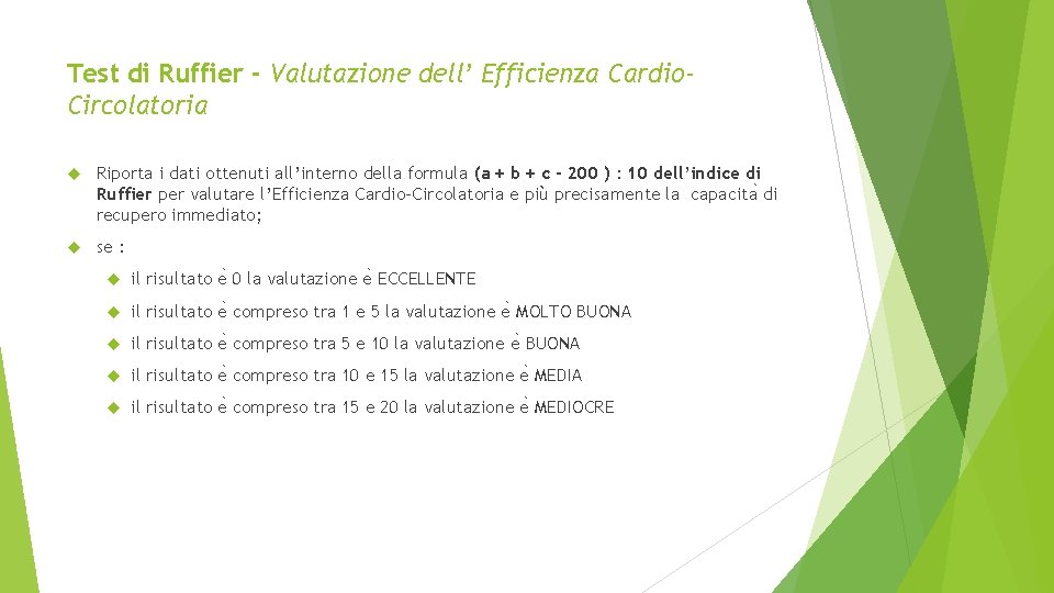 Test di Ruffier - Valutazione dell’ Efficienza Cardio. Circolatoria Riporta i dati ottenuti all’interno Test di Ruffier - Valutazione dell’ Efficienza Cardio. Circolatoria Riporta i dati ottenuti all’interno