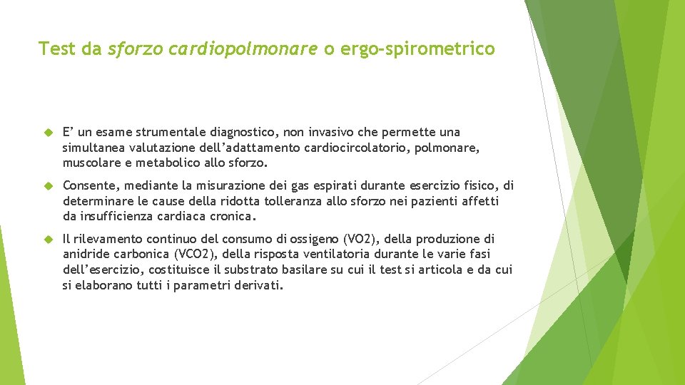 Test da sforzo cardiopolmonare o ergo-spirometrico E’ un esame strumentale diagnostico, non invasivo che Test da sforzo cardiopolmonare o ergo-spirometrico E’ un esame strumentale diagnostico, non invasivo che