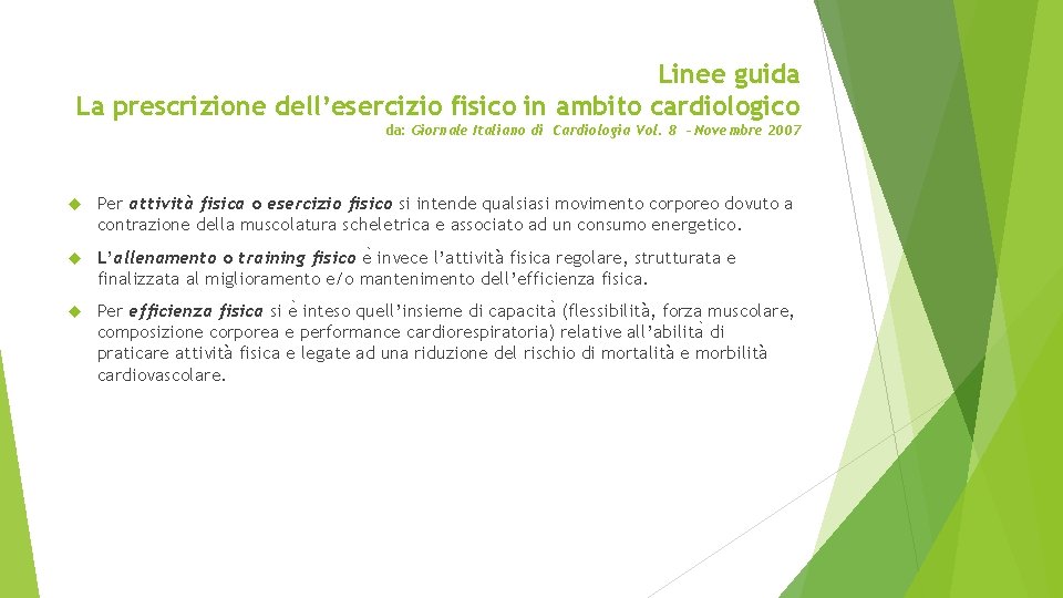 Linee guida La prescrizione dell’esercizio fisico in ambito cardiologico da: Giornale Italiano di Cardiologia Linee guida La prescrizione dell’esercizio fisico in ambito cardiologico da: Giornale Italiano di Cardiologia