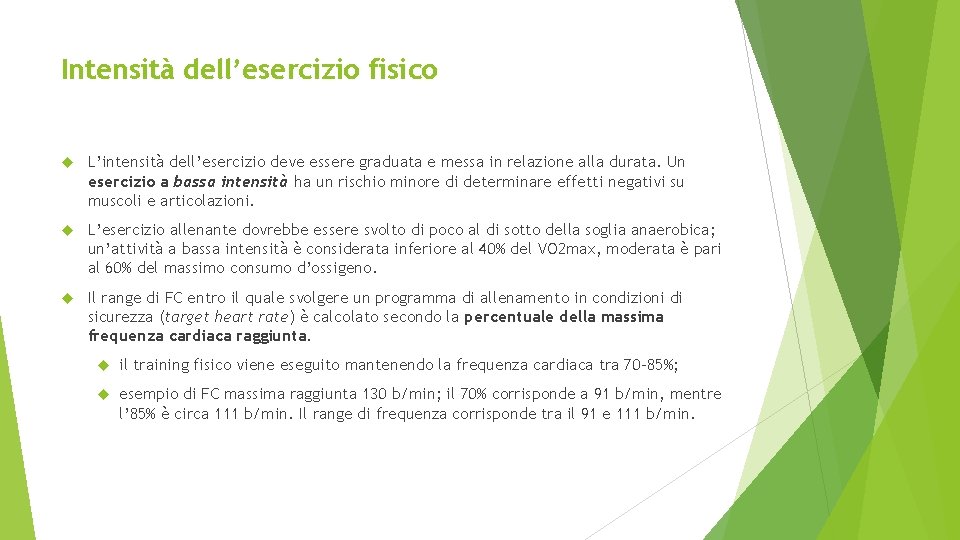 Intensità dell’esercizio fisico L’intensità dell’esercizio deve essere graduata e messa in relazione alla durata. Intensità dell’esercizio fisico L’intensità dell’esercizio deve essere graduata e messa in relazione alla durata.