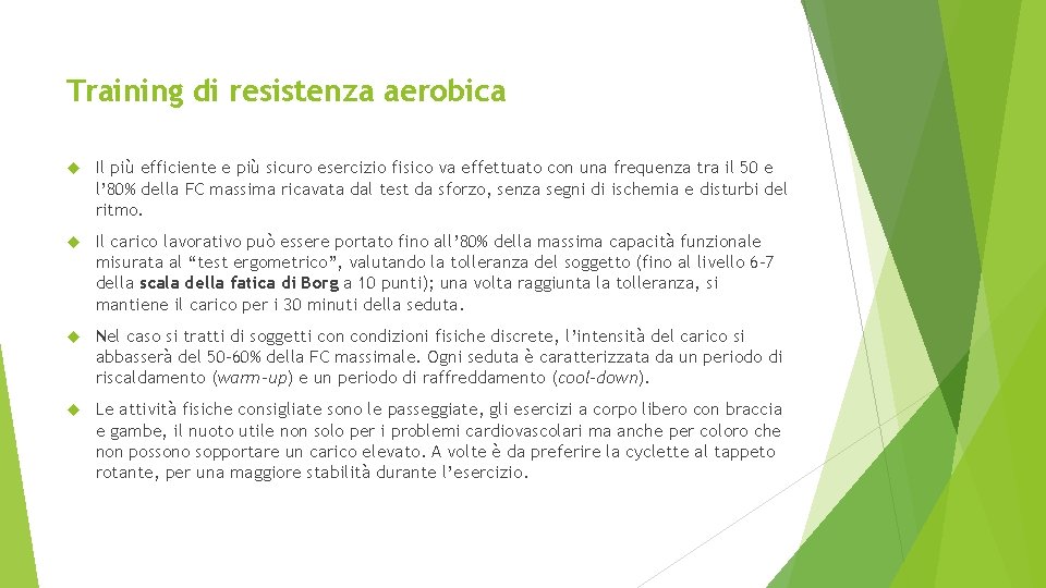 Training di resistenza aerobica Il più efficiente e più sicuro esercizio fisico va effettuato Training di resistenza aerobica Il più efficiente e più sicuro esercizio fisico va effettuato