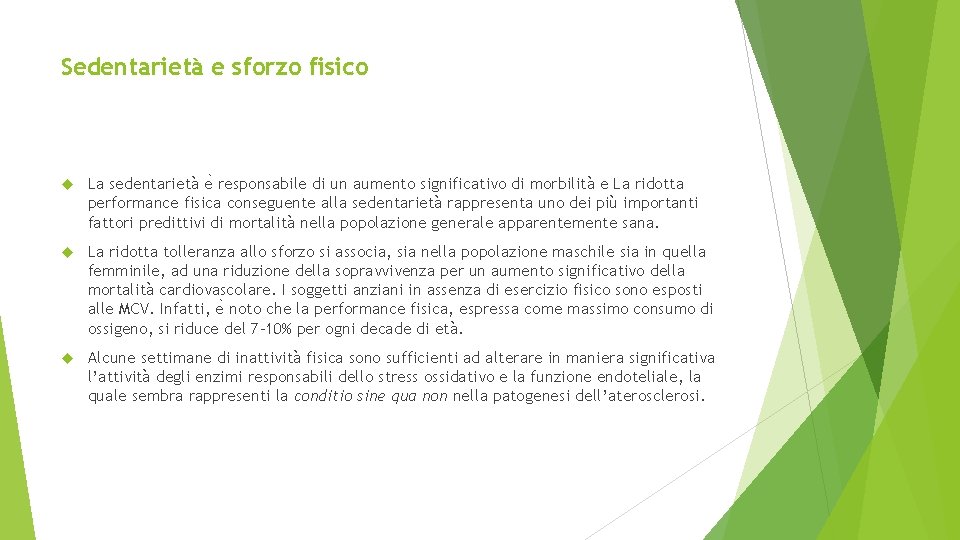 Sedentarietà e sforzo fisico La sedentarietà e responsabile di un aumento significativo di morbilità Sedentarietà e sforzo fisico La sedentarietà e responsabile di un aumento significativo di morbilità