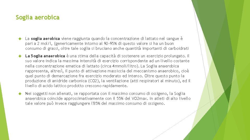 Soglia aerobica La soglia aerobica viene raggiunta quando la concentrazione di lattato nel sangue Soglia aerobica La soglia aerobica viene raggiunta quando la concentrazione di lattato nel sangue