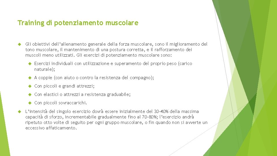 Training di potenziamento muscolare Gli obiettivi dell’allenamento generale della forza muscolare, sono il miglioramento Training di potenziamento muscolare Gli obiettivi dell’allenamento generale della forza muscolare, sono il miglioramento