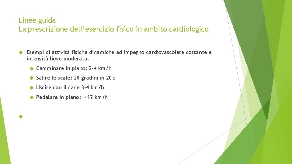 Linee guida La prescrizione dell’esercizio fisico in ambito cardiologico Esempi di attività fisiche dinamiche Linee guida La prescrizione dell’esercizio fisico in ambito cardiologico Esempi di attività fisiche dinamiche
