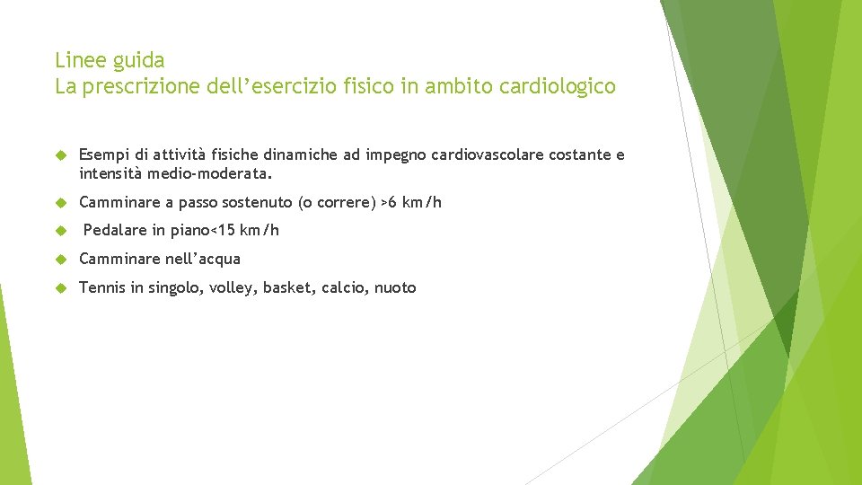 Linee guida La prescrizione dell’esercizio fisico in ambito cardiologico Esempi di attività fisiche dinamiche Linee guida La prescrizione dell’esercizio fisico in ambito cardiologico Esempi di attività fisiche dinamiche