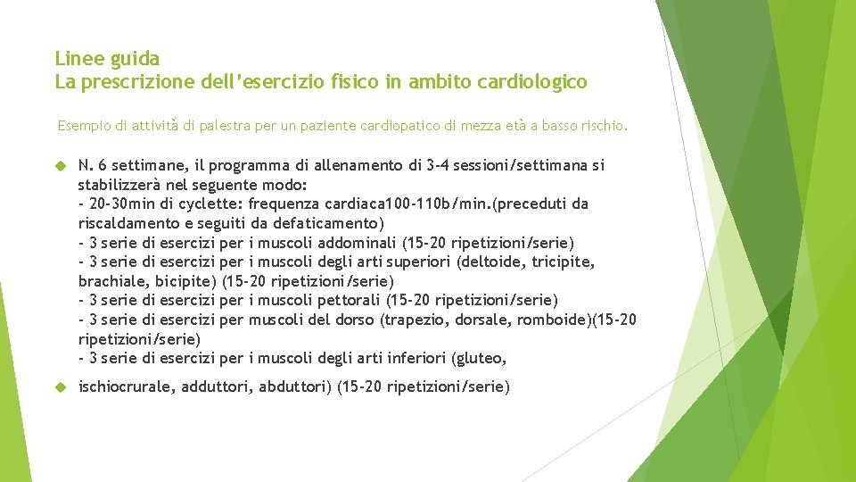 Linee guida La prescrizione dell’esercizio fisico in ambito cardiologico Esempio di attività di palestra Linee guida La prescrizione dell’esercizio fisico in ambito cardiologico Esempio di attività di palestra