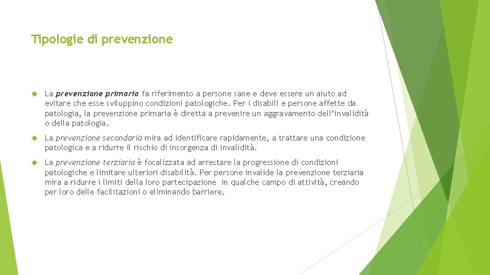 Tipologie di prevenzione La prevenzione primaria fa riferimento a persone sane e deve essere Tipologie di prevenzione La prevenzione primaria fa riferimento a persone sane e deve essere