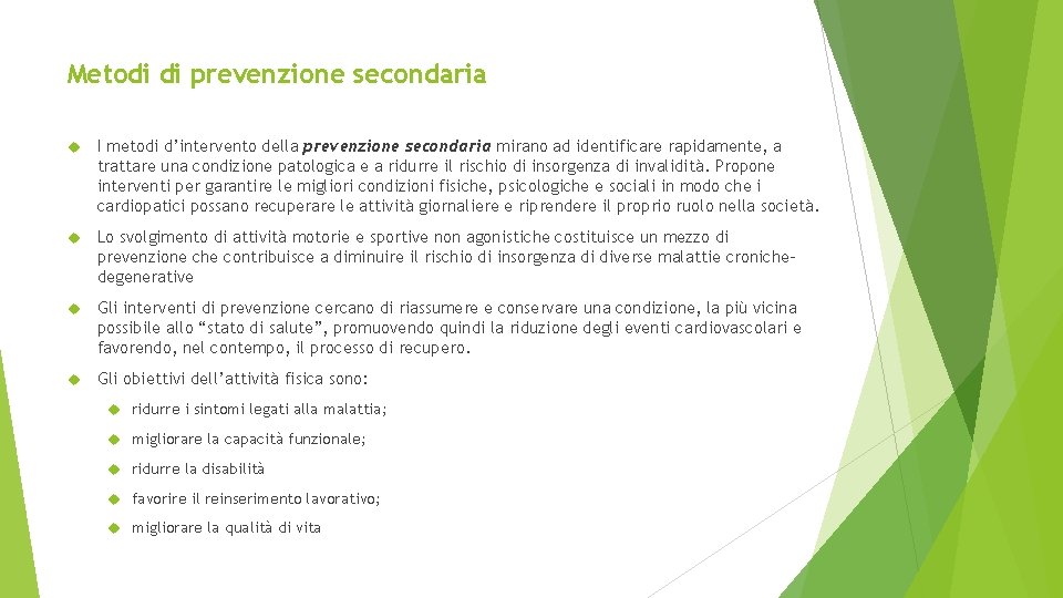 Metodi di prevenzione secondaria I metodi d’intervento della prevenzione secondaria mirano ad identificare rapidamente, Metodi di prevenzione secondaria I metodi d’intervento della prevenzione secondaria mirano ad identificare rapidamente,