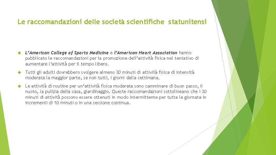 Le raccomandazioni delle società scientifiche statunitensi L’American College of Sports Medicine e l’American Heart Le raccomandazioni delle società scientifiche statunitensi L’American College of Sports Medicine e l’American Heart
