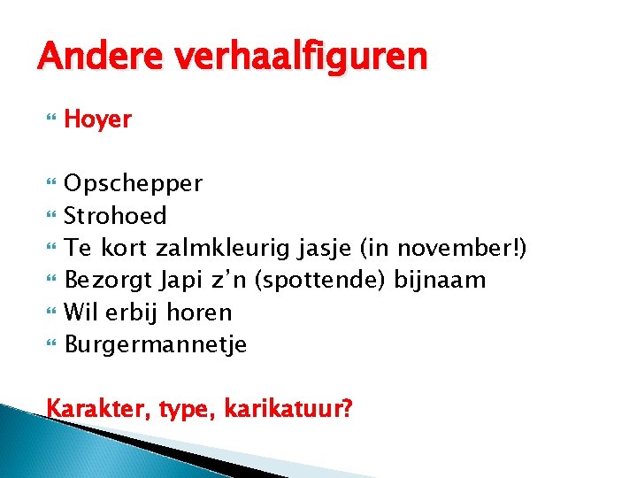 Andere verhaalfiguren Hoyer Opschepper Strohoed Te kort zalmkleurig jasje (in november!) Bezorgt Japi z’n