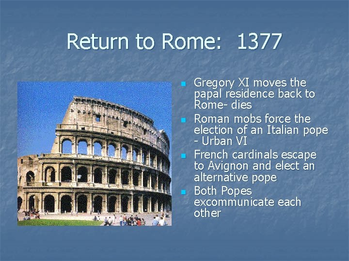Return to Rome: 1377 n n Gregory XI moves the papal residence back to