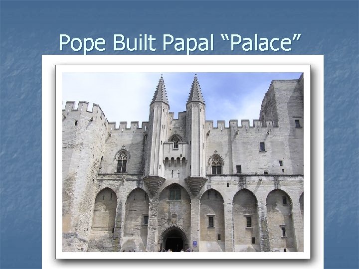 Pope Built Papal “Palace” 