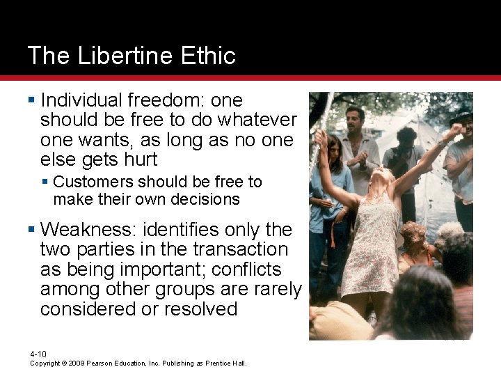 The Libertine Ethic § Individual freedom: one should be free to do whatever one