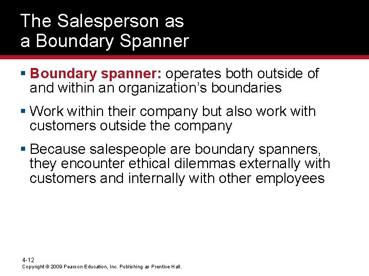 The Salesperson as a Boundary Spanner § Boundary spanner: operates both outside of and