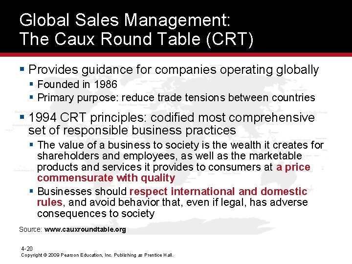 Global Sales Management: The Caux Round Table (CRT) § Provides guidance for companies operating