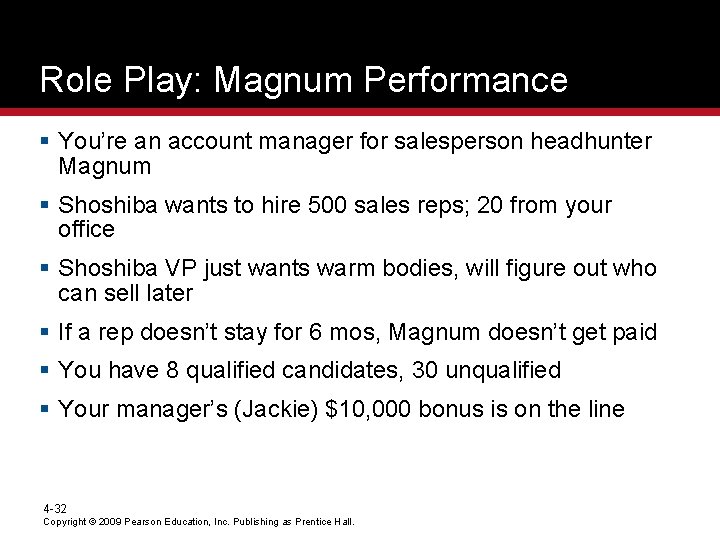 Role Play: Magnum Performance § You’re an account manager for salesperson headhunter Magnum §