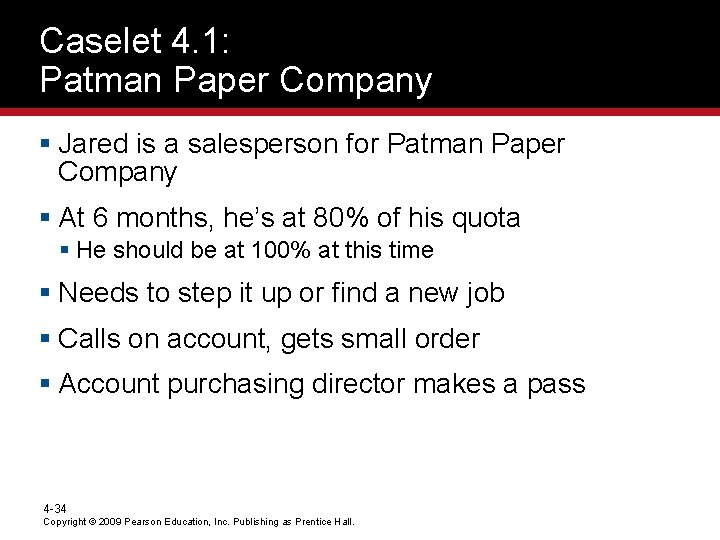 Caselet 4. 1: Patman Paper Company § Jared is a salesperson for Patman Paper