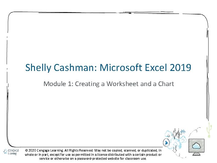 Shelly Cashman: Microsoft Excel 2019 Module 1: Creating a Worksheet and a Chart ©