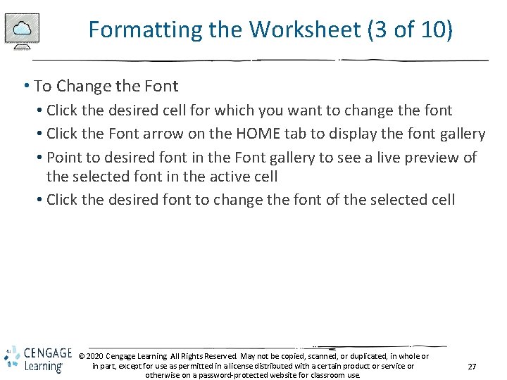Formatting the Worksheet (3 of 10) • To Change the Font • Click the